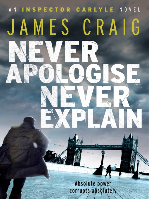 Title details for Never Apologise, Never Explain by James Craig - Available